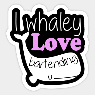 I Whaley Love Bartending Sticker